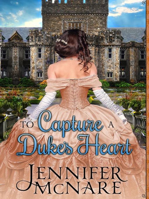 Title details for To Capture a Duke's Heart by Jennifer McNare - Available